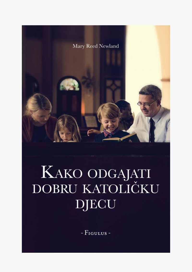 Kako odgajati dobru katoličku djecu